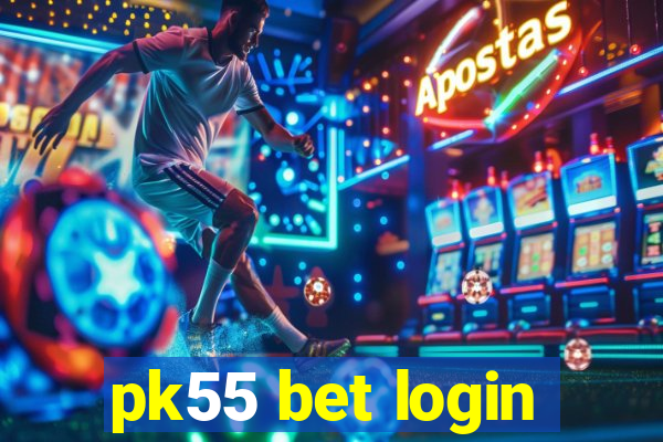 pk55 bet login