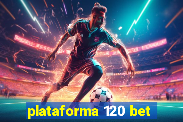 plataforma 120 bet