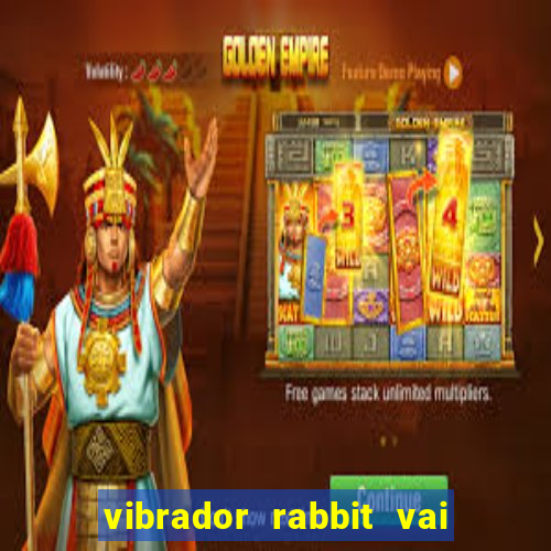 vibrador rabbit vai e vem