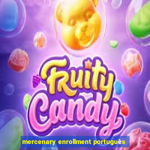 mercenary enrollment português