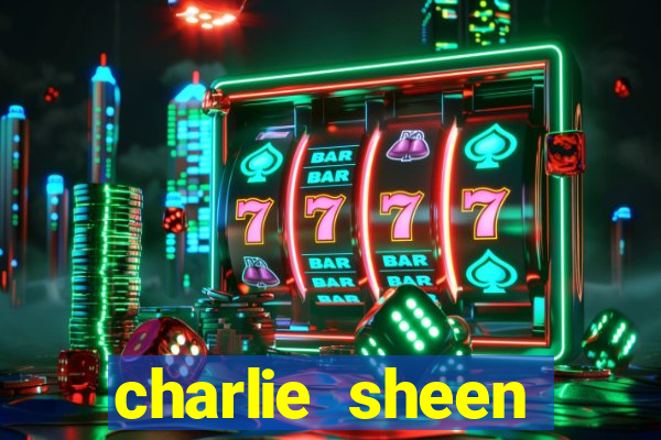 charlie sheen fortuna 2023