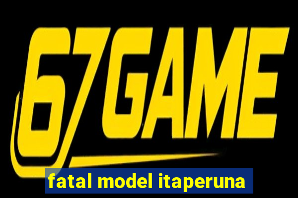 fatal model itaperuna