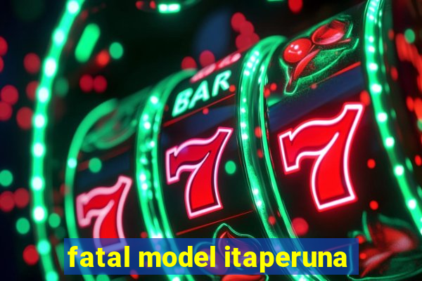 fatal model itaperuna