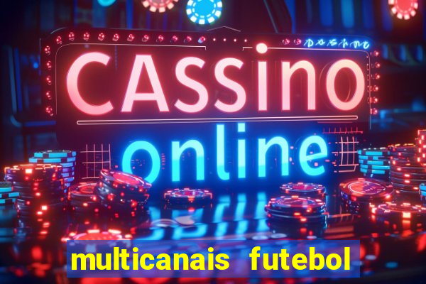multicanais futebol ao vivo