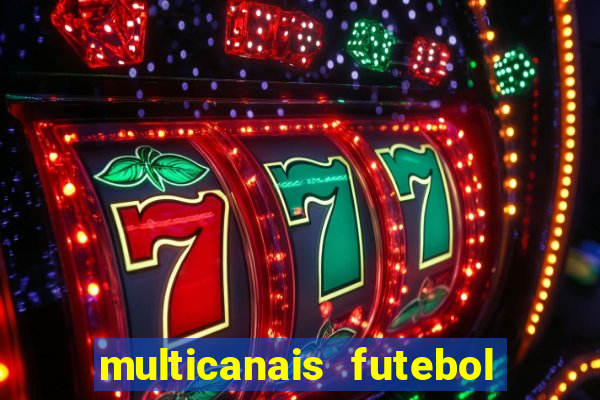 multicanais futebol ao vivo