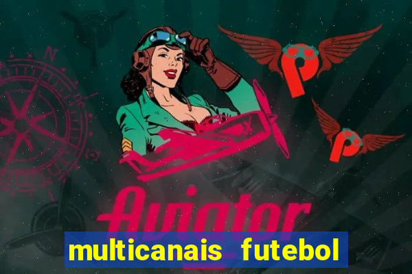 multicanais futebol ao vivo