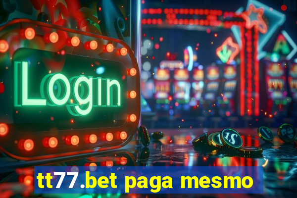tt77.bet paga mesmo