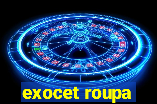 exocet roupa