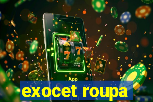 exocet roupa