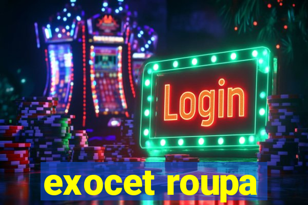 exocet roupa