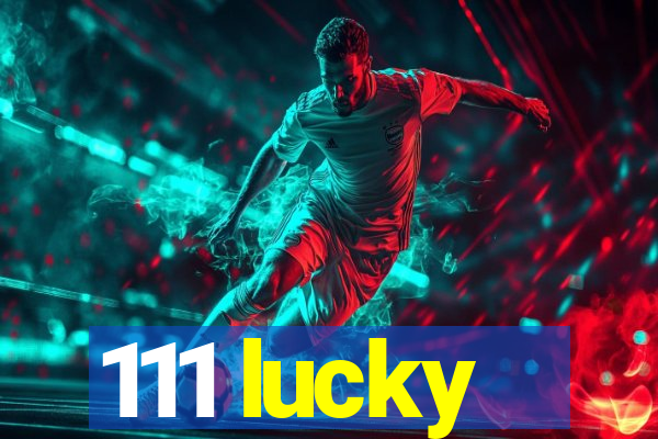 111 lucky