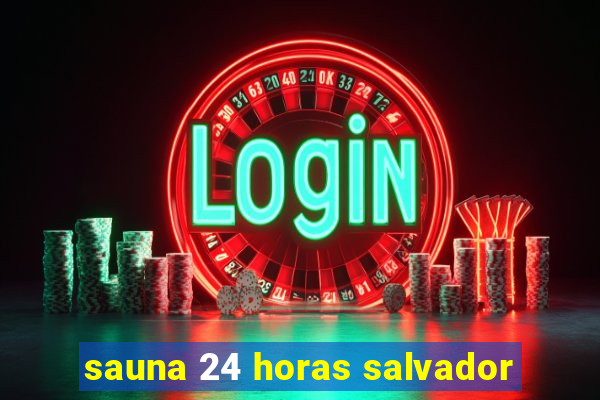 sauna 24 horas salvador