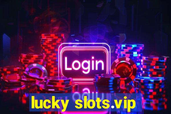 lucky slots.vip