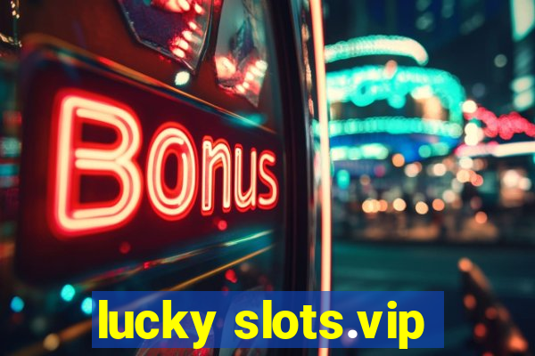 lucky slots.vip