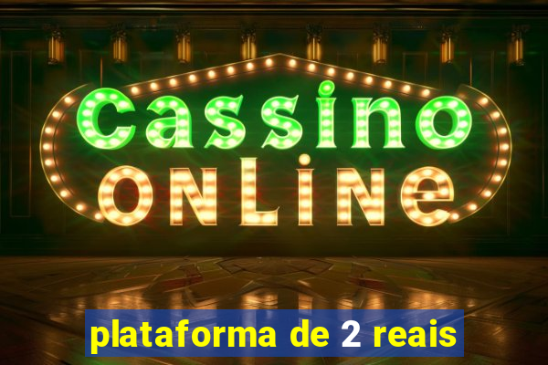plataforma de 2 reais