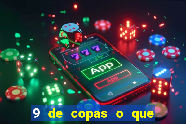 9 de copas o que ele sente por mim