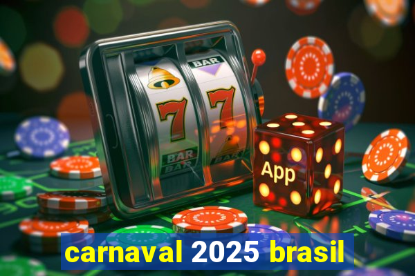 carnaval 2025 brasil