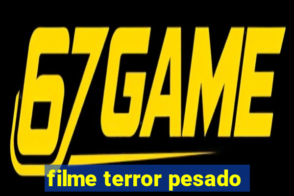 filme terror pesado