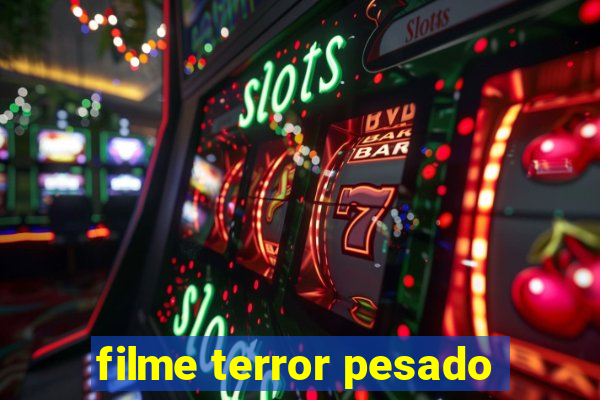 filme terror pesado