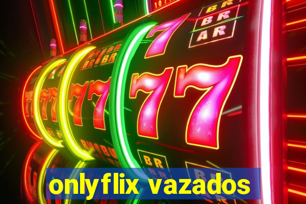 onlyflix vazados