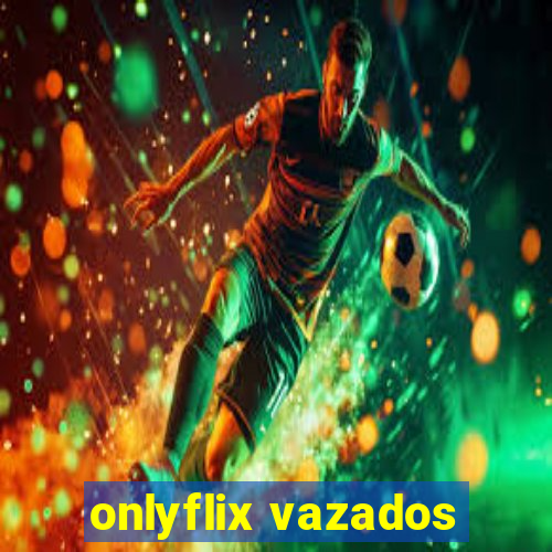 onlyflix vazados
