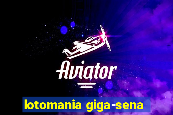 lotomania giga-sena
