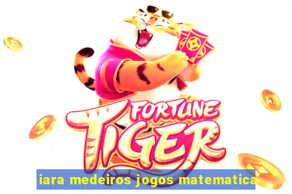 iara medeiros jogos matematica