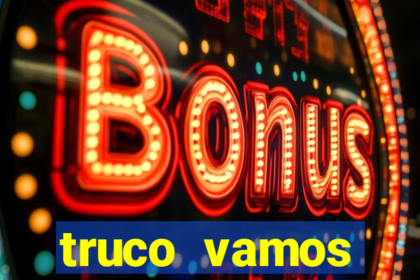 truco vamos torneios online