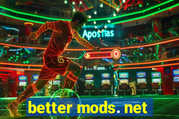 better mods. net