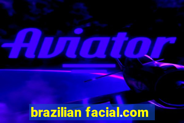 brazilian facial.com