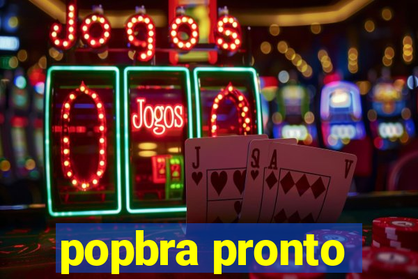 popbra pronto