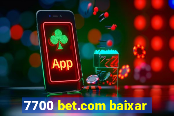 7700 bet.com baixar