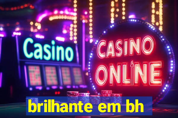 brilhante em bh