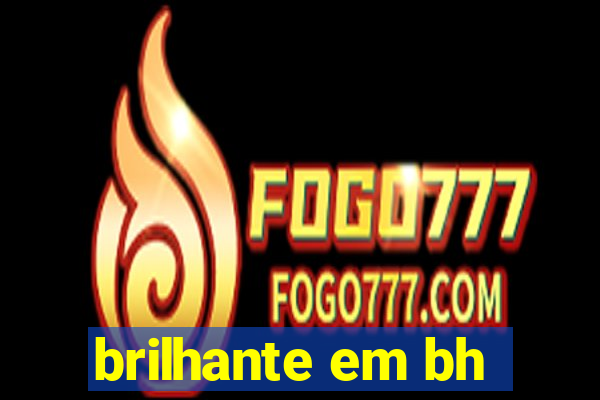 brilhante em bh