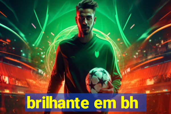 brilhante em bh