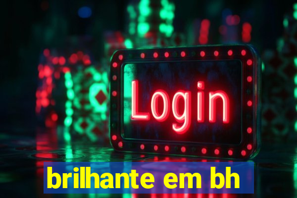 brilhante em bh