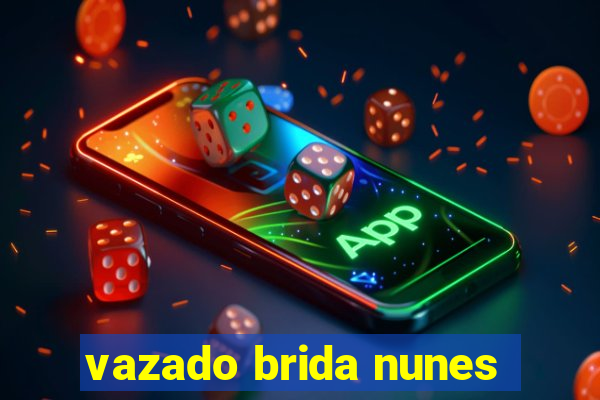 vazado brida nunes