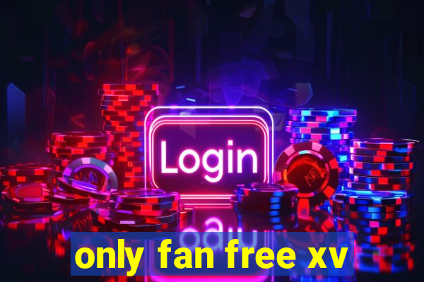 only fan free xv