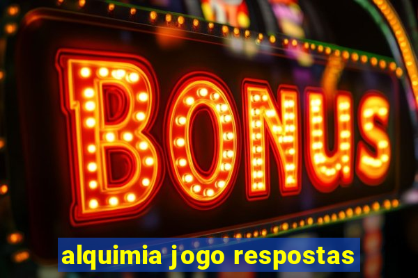 alquimia jogo respostas