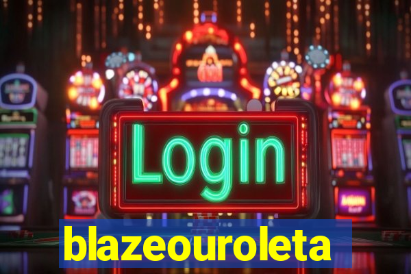 blazeouroleta