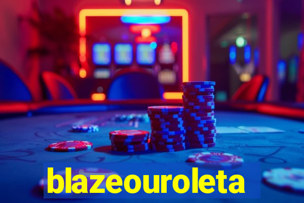blazeouroleta