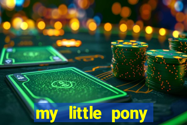 my little pony jogos de vestir