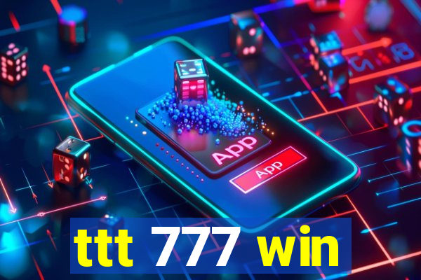 ttt 777 win