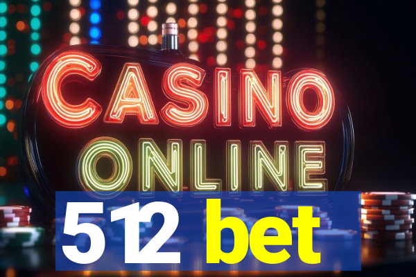 512 bet