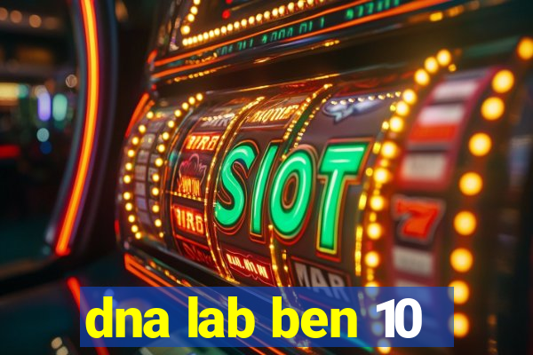dna lab ben 10