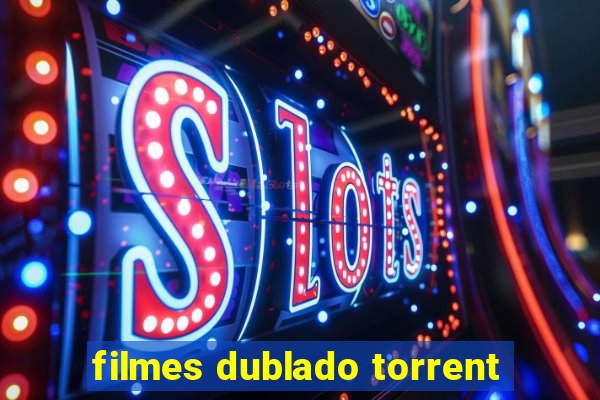 filmes dublado torrent