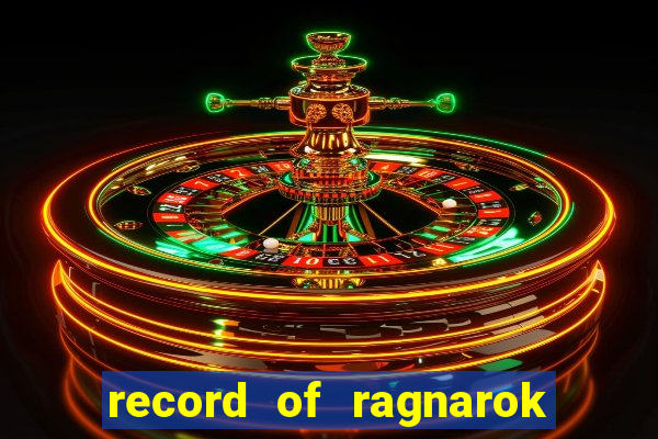 record of ragnarok 3 temporada ep 1
