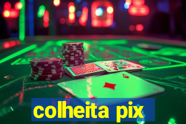 colheita pix