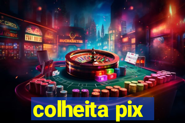 colheita pix