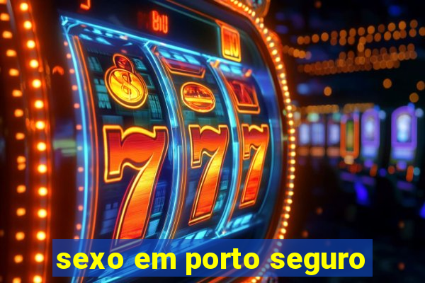 sexo em porto seguro